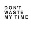 Don'tWasteMyTime