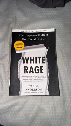 White Rage: The Unspoken Truth of Our Racial Divide by Carol Anderson
