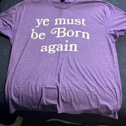 Ye Must Be Born Again T Shirt