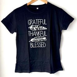 Grateful Thankful Blessed Shirt, Large 