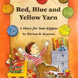 Red Blue and Yellow Yarn: A Tale of Forgiveness by Miriam Kosman (2020)