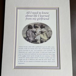 "All I need to know I learned from my Girlfriend" Artwork/Picture, 8” x 10”