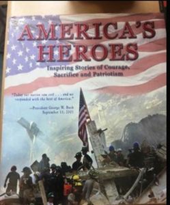 BOOK America's Heroes : Inspiring Stories of Courage, Sacrifice, and Patriotism by... 2001