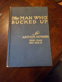 Rare 1912 First Edition: "The Man Who Bucked Up" by Arthur Howard