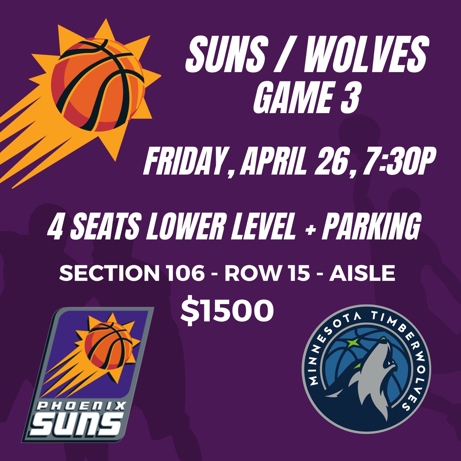 Suns / Wolves - Game 3 - 4 Lower Level Seats w/ Parking - $1500 Total