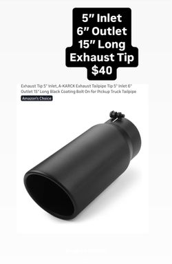 5" Inlet 6" Outlet 15" Long Exhaust Tip $40