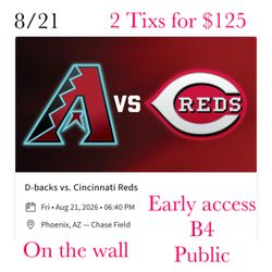 Arizona Diamondbacks vs Cin Reds Friday. 2 Tixs for $125 on the wall early entry B4 public