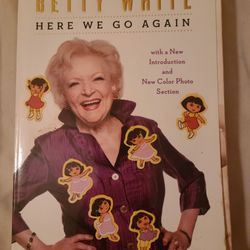 Betty White Here We Go Again. My Life In Television 1 With A Color Photo Session. 303 Pages. SC Dora stickers on the cover. East, west, nort