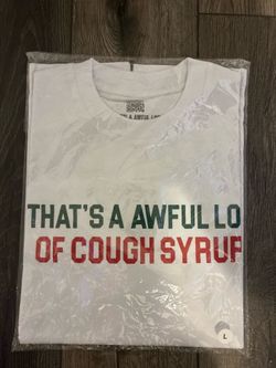 Awful lot of cough syrup