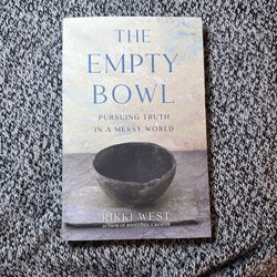 The Empty Bowl: Pursuing Truth In A Messy World by Rikki West (SIGNED)