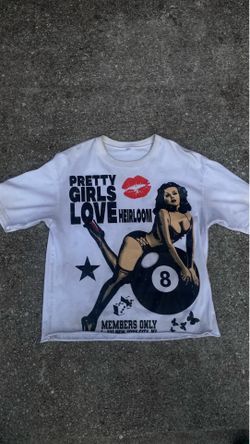 “Pretty Girls Love Heirloom “ Tee