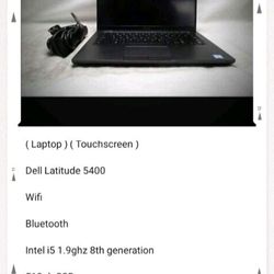 ( Laptop ) ( Touchscreen )

Dell Latitude 5400

Intel i5 1.9ghz 8th generation Series
512gb SSD 

8gb ram 

Webcam 
Windows 11 Pro