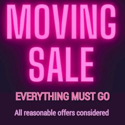 Moving Sale EVERYTHING Must GO