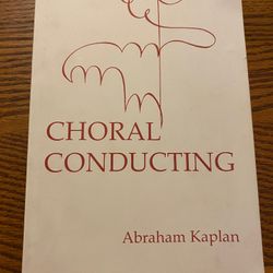 Choral Conducting By Abraham Kaplan