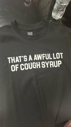 Awful lot of cough syrup size m