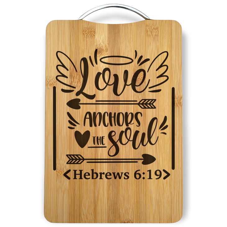 Love Anchors the Soul Laser Engraved Cutting Board