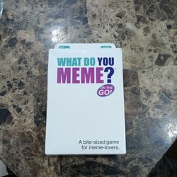 WHAT DO YOU MEME?