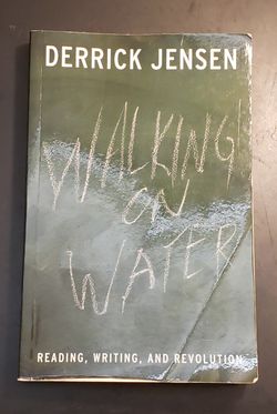 Walking on Water By Derrick Jensen