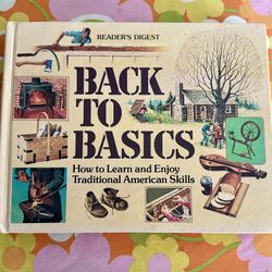 Vintage 1981~copyright Reader's Digest Back to Basics: How to Learn Traditional American Skills Hardback Book. 