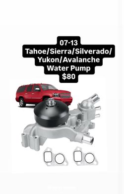 07-13 Tahoe/Sierra/Silverado/ Yukon/Avalanche Water Pump $80