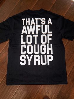 That's A Awful Lot of Cough Syrup Black Tee