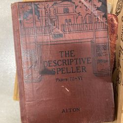 Antique 1900’s Spelling Book - The Descriptive Speller / George Aiton