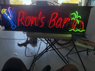 I HAVE A NEON SIGN THAT HAS RON’S BAR ON IT