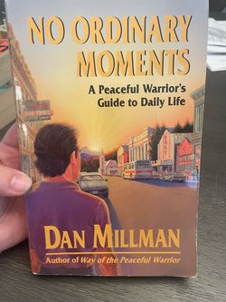 No Ordinary Moments: A Peaceful Warriors Guide to Daily Life by Dan Millman