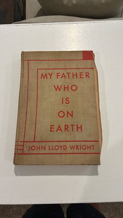 *Signed* First Edition My Father Who Is On Earth by John Lloyd Wright