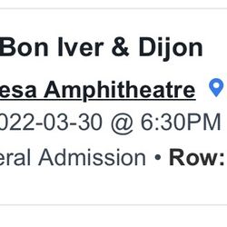Two Bon Iver Tix For Tonight-March 30th At Mesa amphitheater