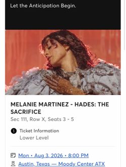 Melanie Martinez moody center Aug 3rd section 111 row x seats 3-5