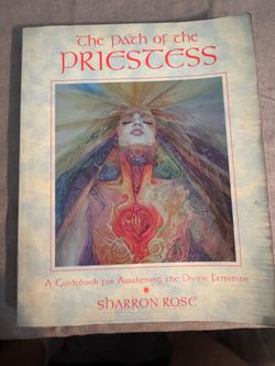 The Path of the Priestess: A Guidebook for Awakening the Divine Feminine by Sharron Rose