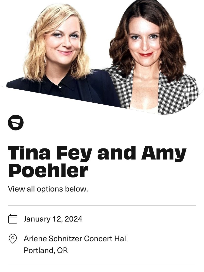 4 Tickets To Tina Fey & Amy Poehler Jan 12 Portland