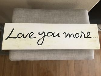 Small “Love you more” Sign