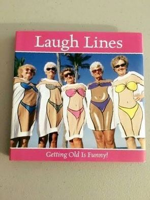 "Laugh Lines. Getting Old is Funny." Hilarious book. 