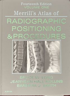 Merrill's Atlas Of Radiographic Positiining And Procedured Volume 1
