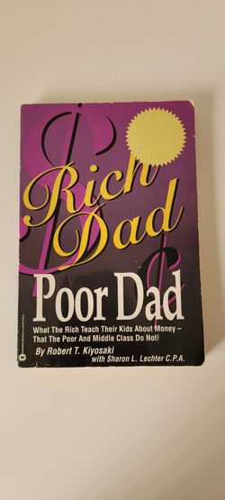 Rich Dad Poor Dad (What the Rich Teach Their Kids About Money - That the Poor and Middle Class Do Not!)