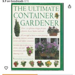 Stephanie Donaldson Ultimate Container Gardener: Over 150 Glorious Designs for Planters, Pots, Boxes, Baskets and Tu