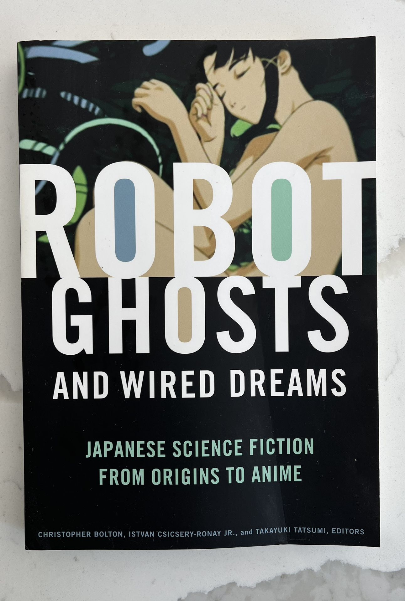 Robot Ghosts and Wired Dreams: Japanese Science Fiction from Origins to Anime