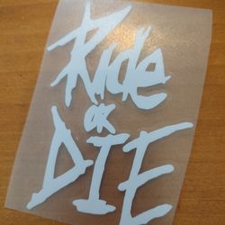 Ride Or Die Vinyl Decal Sticker White 5"