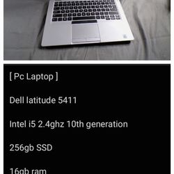 [ Pc Laptop ] 

Dell latitude 5411 Intel i5 2.4ghz 10th generation 16gb ram Webcam windows 11 pro Wifi 256gb SSD [ Clean reset 

Charger included ]