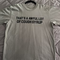 Awful Lot Of Cough Syrup Tee
