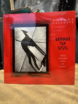 Beware of Dog: You Might Fall in Love By Martha Casanave