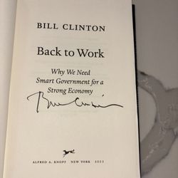 Bill Clinton Signed Book: ‘Back To Work’. Hard Cover, First edition. 