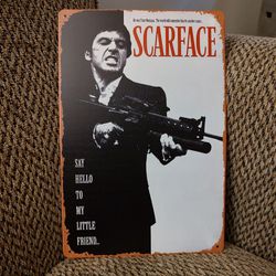 SCARFACE METAL SIGN.  12" X  8".   NEW. PICKUP ONLY.