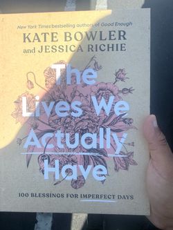 The Lives We Actually Have – Kate Bowler & Jessica Richie