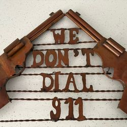 Metal Art - Ready To Hang "we Don't Dial 911"