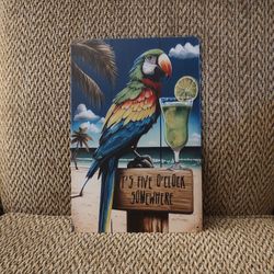 5 O'CLOCK SOMEWHERE METAL SIGN.  12" X 8".  NEW.  PICKUP ONLY.