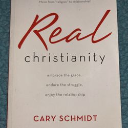 Real Christianity By Cary Schmidt