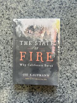 The State Of Fire Why California Burns